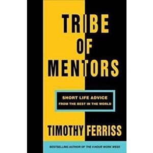 TRIBE OF MENTORS. Short Life Advice from the Best in the World - *** imagine