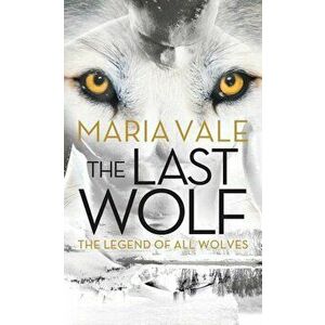 The Last Wolf, Paperback - Maria Vale imagine