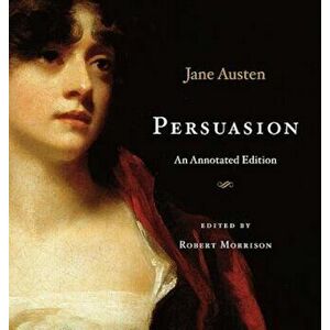 Persuasion: An Annotated Edition, Hardcover - Jane Austen imagine