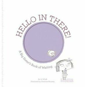 Hello in There!: A Big Sister's Book of Waiting, Hardcover - Jo Witek imagine
