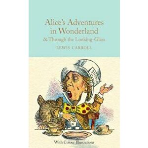 Alice's Adventures in Wonderland & Through the Looking-Glass, Hardcover - Lewis Carroll imagine