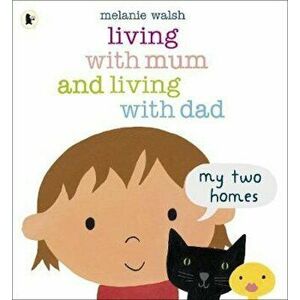 Living with Mum and Living with Dad: My Two Homes, Paperback - Melanie Walsh imagine