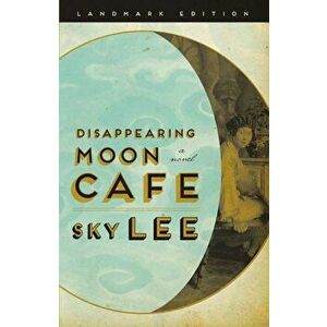 Disappearing Moon Cafe, Paperback - Sky Lee imagine