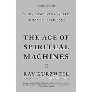 The Age of Spiritual Machines, Paperback - Ray Kurzweil imagine
