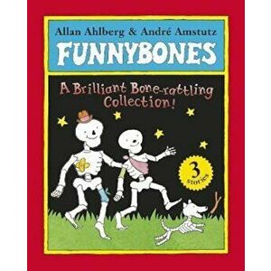 Funnybones: A Bone Rattling Collection, Paperback - Allan Ahlberg imagine