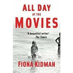All Day at the Movies, Paperback - Fiona Kidman imagine