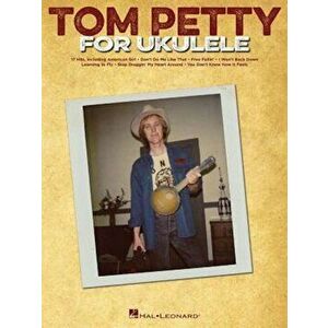 Tom Petty for Ukulele, Paperback - Tom Petty imagine