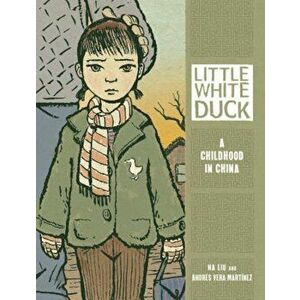 Little White Duck: A Childhood in China, Paperback - Andres Vera Martinez imagine