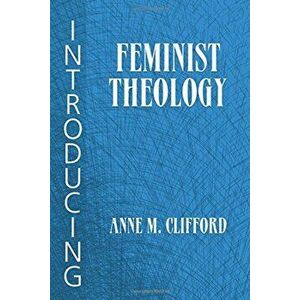 Introducing Feminist Theology, Paperback - Anne M. Clifford imagine