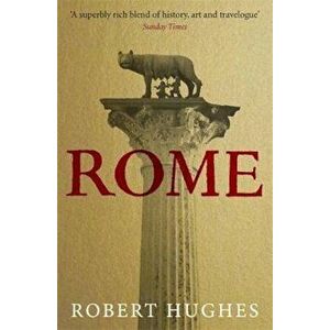 Rome, Paperback - Robert Hughes imagine