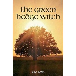 Green Hedge Witch, Paperback - Rae Beth imagine