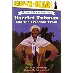 Harriet Tubman and the Freedom Train, Paperback - Sharon Gayle imagine