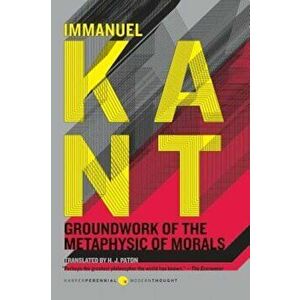 Groundwork of the Metaphysic of Morals, Paperback - Immanuel Kant imagine