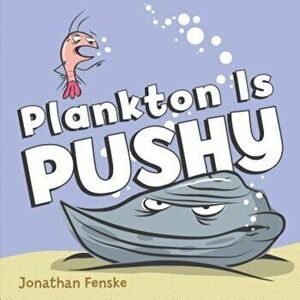 Plankton Is Pushy, Hardcover - Jonathan Fenske imagine