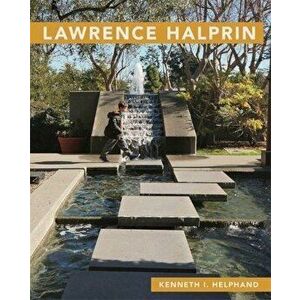 Lawrence Halprin, Paperback - Kenneth I. Helphand imagine