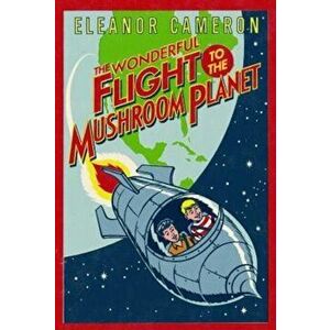The Wonderful Flight to the Mushroom Planet, Paperback - Eleanor Cameron imagine