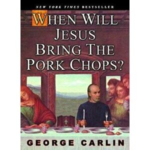 When Will Jesus Bring the Pork Chops', Paperback - George Carlin imagine
