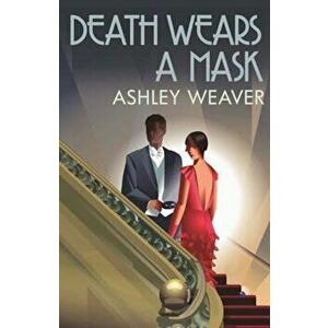 Death Wears a Mask, Paperback - Ashley Weaver imagine