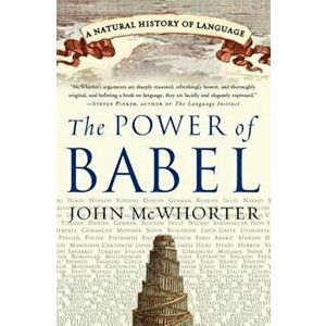 The Power of Babel: A Natural History of Language, Paperback - John McWhorter imagine