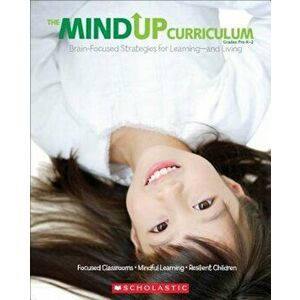 The Mindup Curriculum, Grades Pre-K-2: Brain-Focused Strategies for Learning-And Living, Paperback - Inc. Scholastic imagine