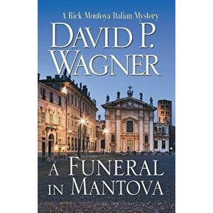 A Funeral in Mantova, Paperback - David P. Wagner imagine