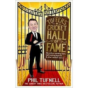 Tuffers' Cricket Hall of Fame, Paperback - Phil Tufnell imagine