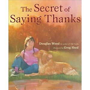 The Secret of Saying Thanks, Hardcover - Douglas Wood imagine