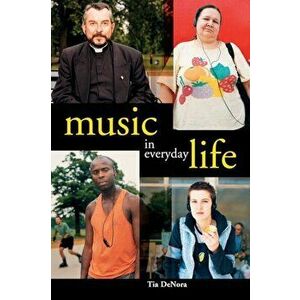Music in Everyday Life, Paperback - Tia Denora imagine