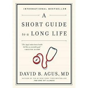 A Short Guide to a Long Life, Paperback - David B. Agus imagine