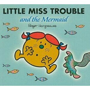 Little Miss Trouble and the Mermaid, Paperback - Roger Hargreaves imagine
