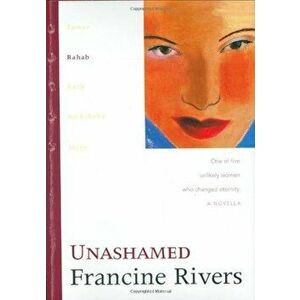 Unashamed, Hardcover - Francine Rivers imagine