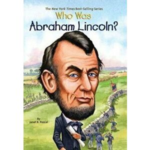 Who Was Abraham Lincoln', Paperback - Janet Pascal imagine