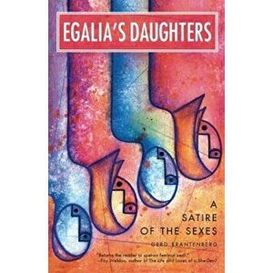 Egalia's Daughters: A Satire of the Sexes, Paperback - Gerd Brantenberg imagine