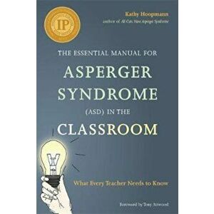 Essential Manual for Asperger Syndrome (ASD) in the Classroo, Paperback - Kathy Hoopmann imagine