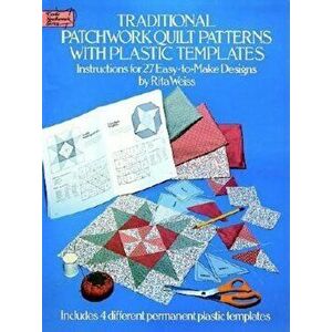 Traditional Patchwork Quilt Patterns: 27 Easy-To-Make Designs with Plastic Templates, Paperback - Rita Weiss imagine