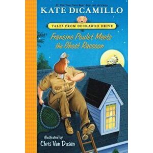 Francine Poulet Meets the Ghost Raccoon, Paperback - Kate DiCamillo imagine