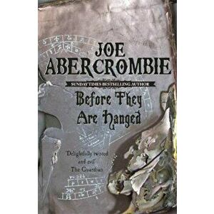 Before They Are Hanged, Paperback - Joe Abercrombie imagine