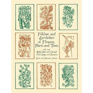 Folklore and Symbolism of Flowers, Plants and Trees, Paperback - Ernst Lehner imagine