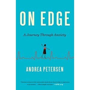 On Edge: A Journey Through Anxiety, Paperback - Andrea Petersen imagine