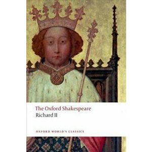 Richard II: The Oxford Shakespeare, Paperback - William Shakespeare imagine