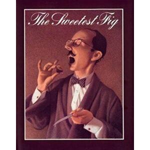 The Sweetest Fig, Hardcover - Chris Van Allsburg imagine