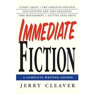 Immediate Fiction: A Complete Writing Course, Paperback - Jerry Cleaver imagine
