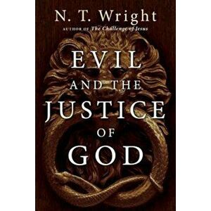Evil and the Justice of God, Paperback - N. T. Wright imagine