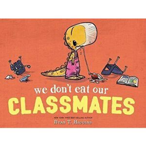 We Don't Eat Our Classmates, Hardcover - Ryan T. Higgins imagine