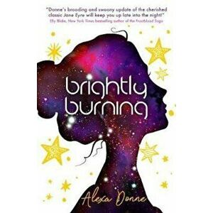Brightly Burning, Paperback - Alexa Donne imagine