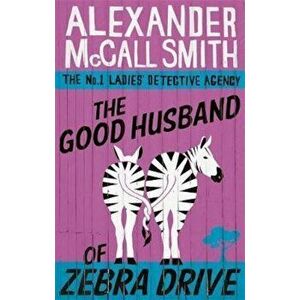 Good Husband Of Zebra Drive, Paperback - Alexander McCall imagine