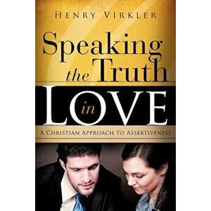 Speaking the Truth in Love, Paperback - Henry Virkler imagine