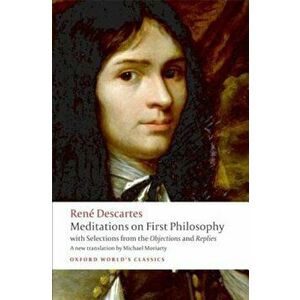 Meditations on First Philosophy: With Selections from the Objections and Replies, Paperback - Rene Descartes imagine