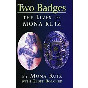 Two Badges: The Lives of Mona Ruiz, Paperback - Mona Boucher Ruiz imagine