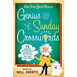 The New York Times Genius Sunday Crosswords: 75 Sunday Crossword Puzzles from the Pages of the New York Times, Paperback - The New York Times imagine